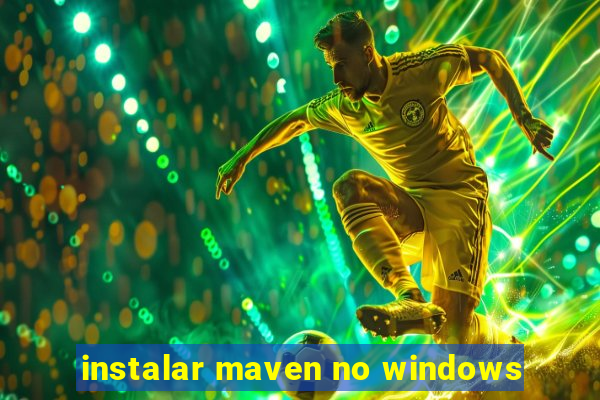 instalar maven no windows